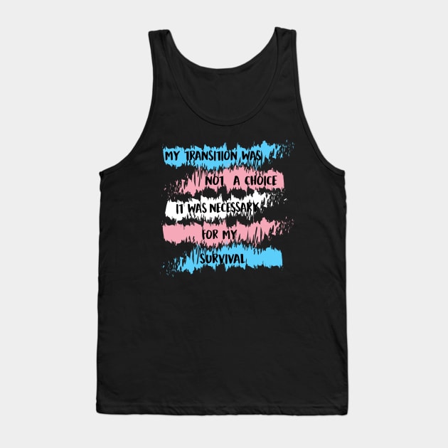 my transition was not a choice (trans) Tank Top by remerasnerds